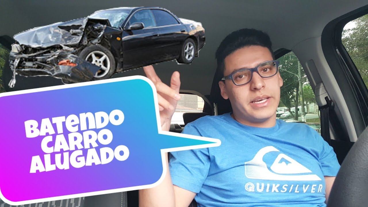 E Se Eu Bater Um Carro Alugado???