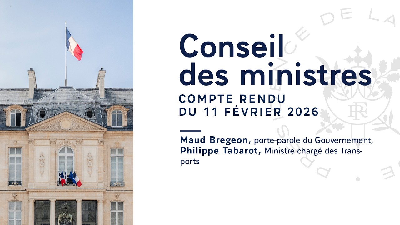 Compte rendu du Conseil des ministres du 11 février 2026.