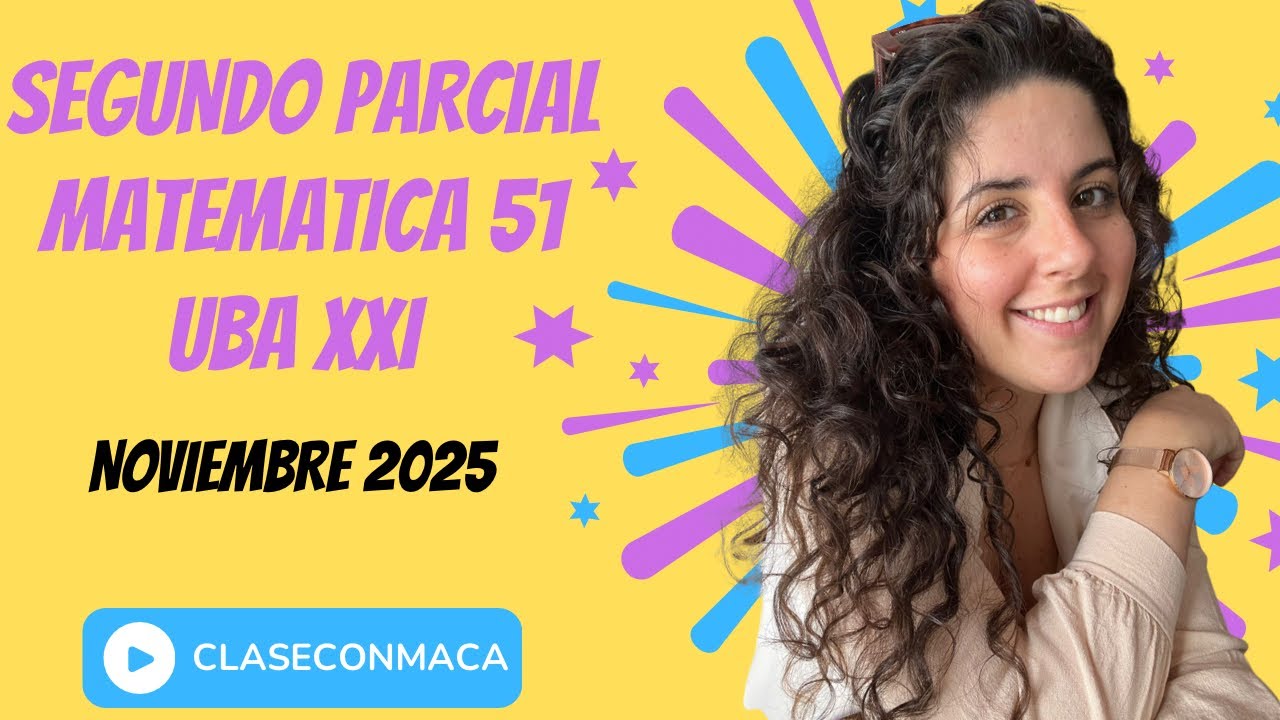Segundo parcial matemática 51 UBA XXI - noviembre 2025 | ClaseConMaca