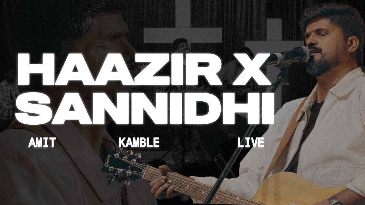 Haazir (Bridge Music) X Sannidhi | Amit Kamble | Live Worship Moment