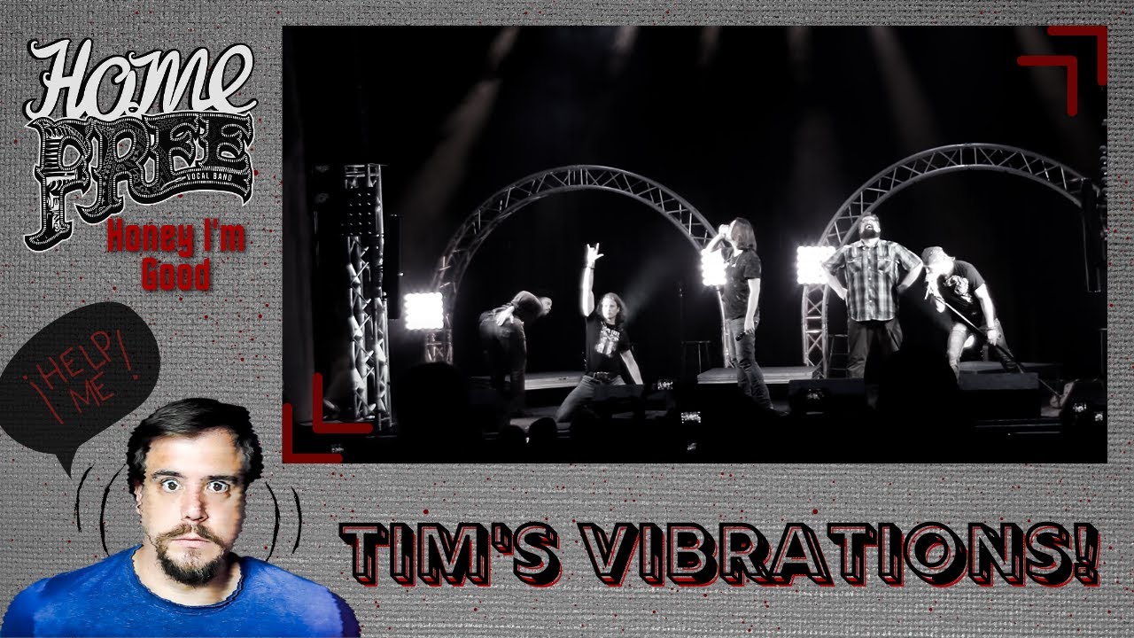 I WAS NOT READY! │ Home Free - Honey I'm Good (Tim's Vibrations!)