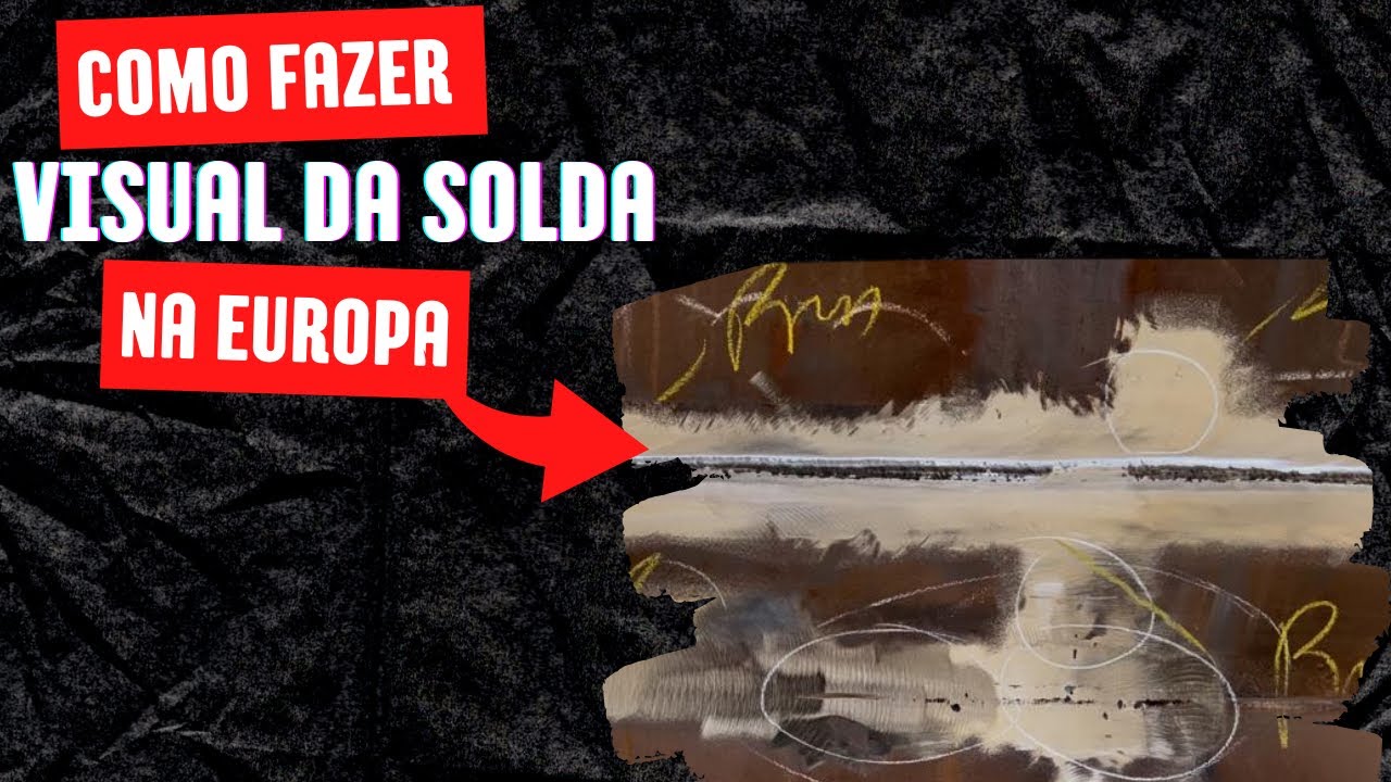 COMO FAZER VISUAL DA SOLDAGEM *na Europa 