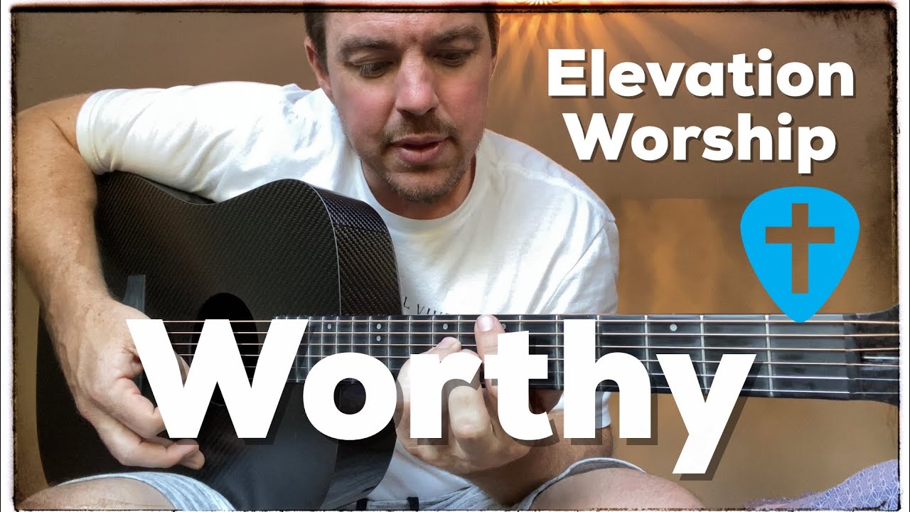 Worthy | Elevation Worship | Урок игры на гитаре (аккорды трека)