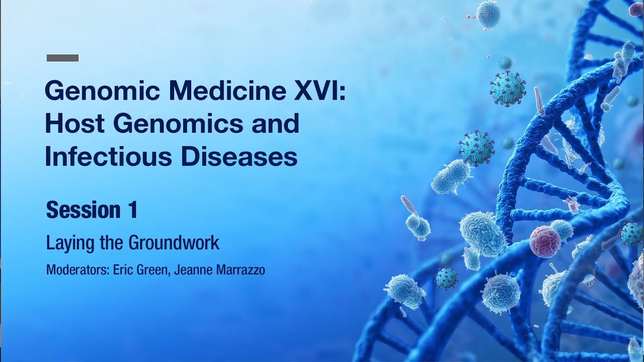 Genomic Medicine XVI: Session 1 - Laying the Groundwork