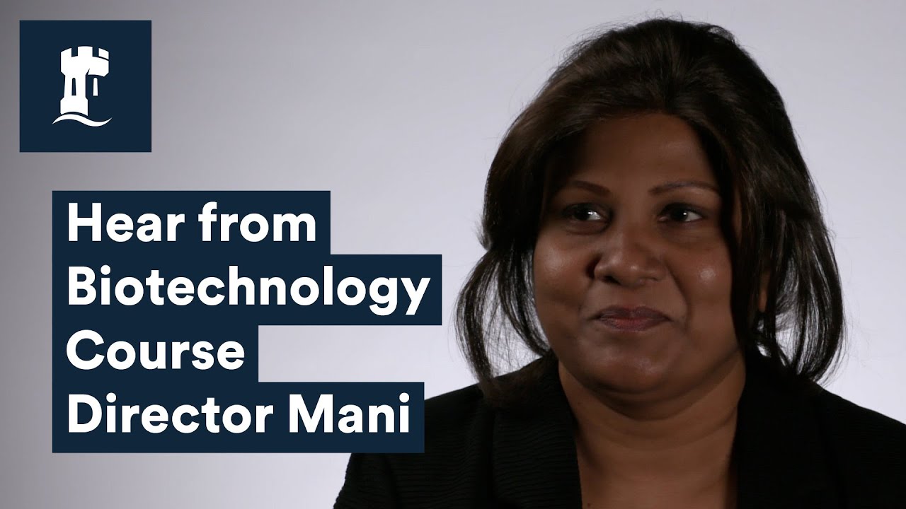 Hear from Biotechnology Course Director Mani | University of Nottingham