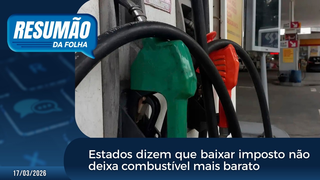 Resumão Da Folha: Estados dizem que baixar imposto não deixa combustível mais barato