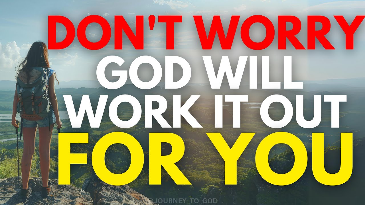 DON'T WORRY! GOD WILL WORK IT OUT FOR YOU (Christian Motivation)