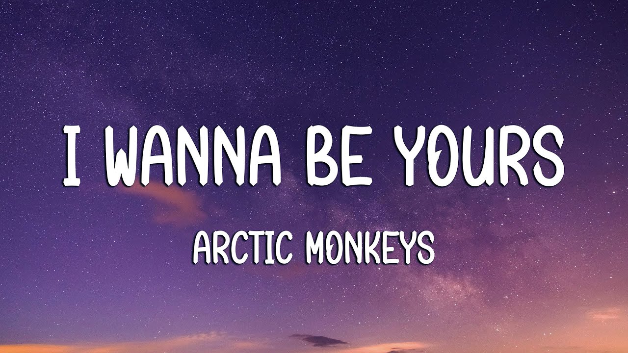 Arctic Monkeys - I Wanna Be Yours