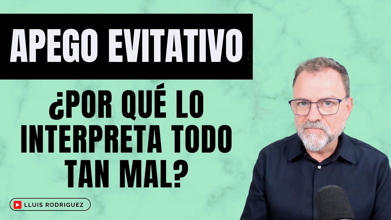 Apego Evitativo. ¿Por qué lo interpreta todo tan mal?