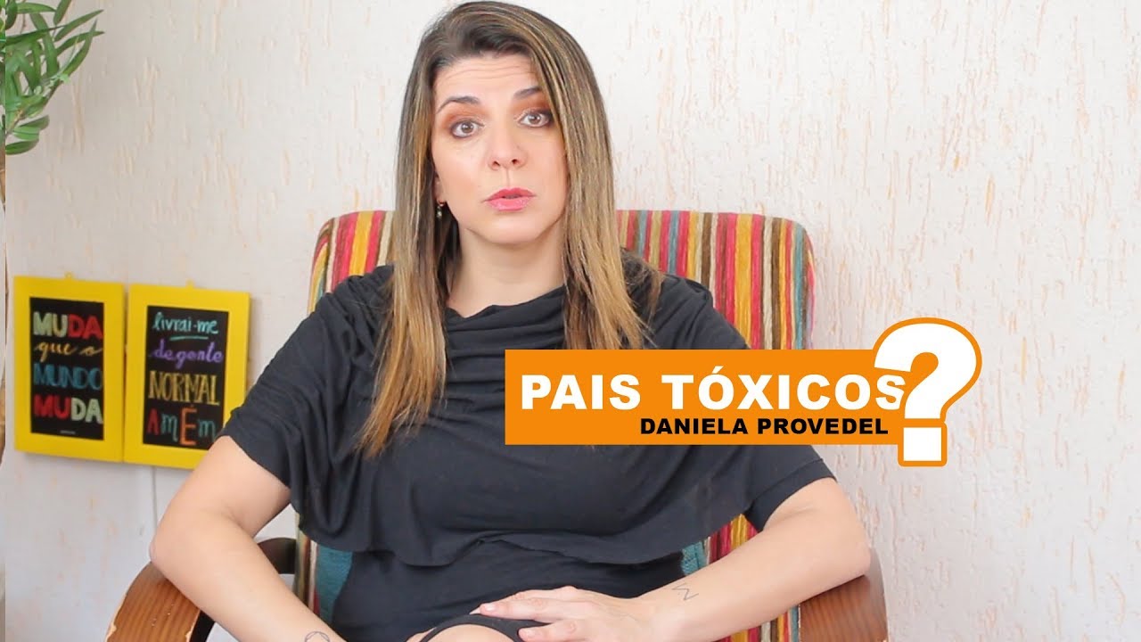 Como lidar com Pais tóxicos? - Daniela Provedel