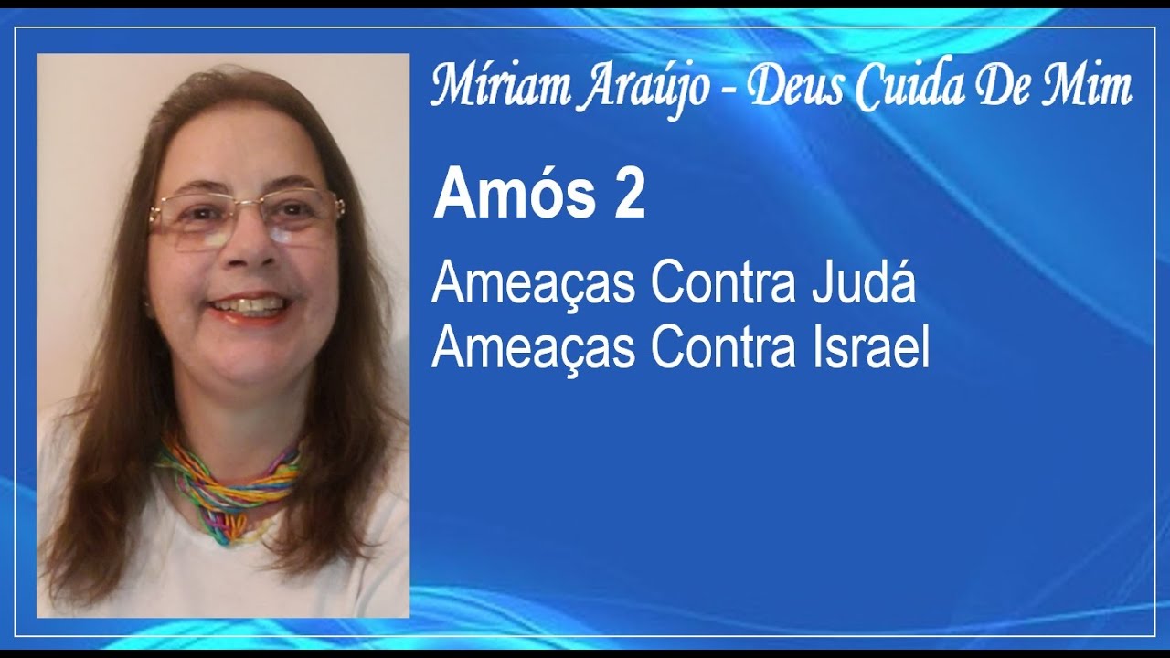 AMÒS 2 - AMEAÇAS CONTRA JUDÁ; AMEAÇAS CONTRA ISRAEL