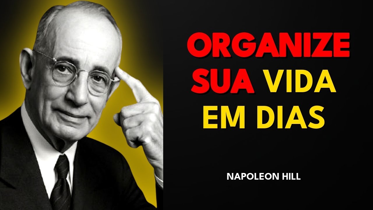 Organize Sua Vida MAIS RÁPIDO com ESSES 7 Hábitos. - Napoleon Hill
