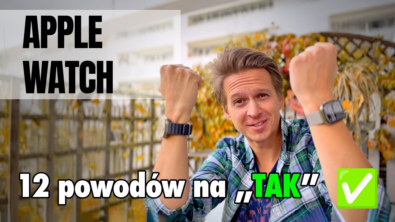 Apple Watch - 12 powod&oacute;w, dla kt&oacute;rych WARTO go mieć