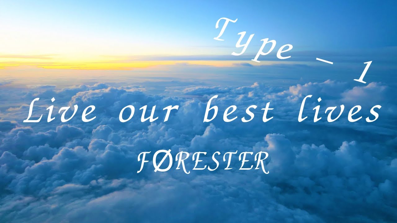FØRESTER - Live our best lives _ Type 1