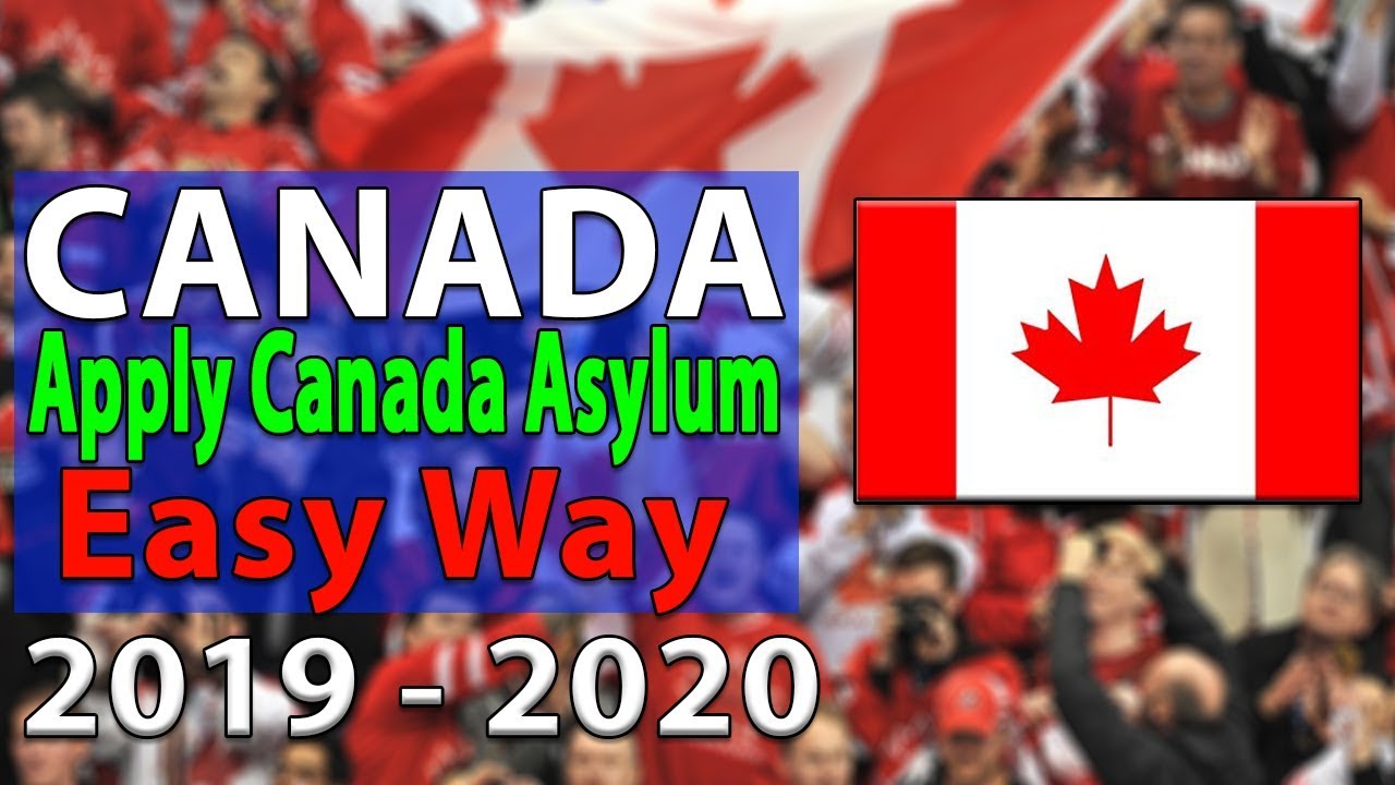 Apply Canada Asylum | Easy Way 2019 - 2020