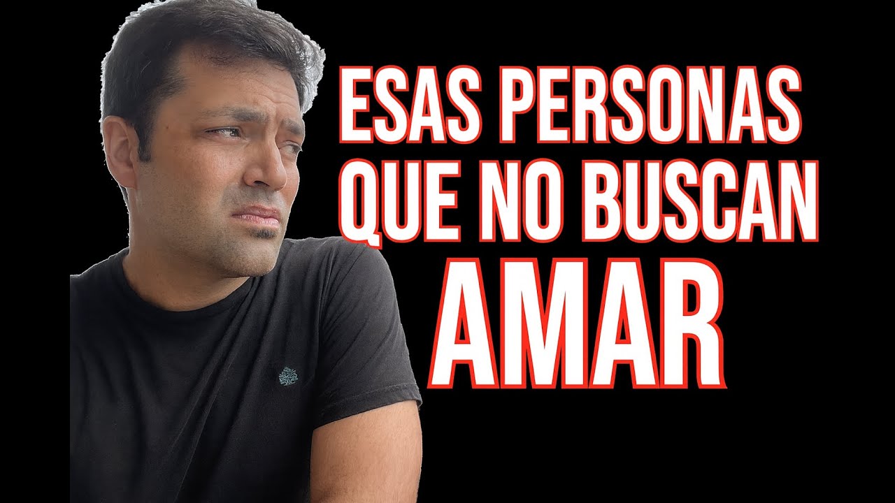 Esas Personas Que No Buscan Amar