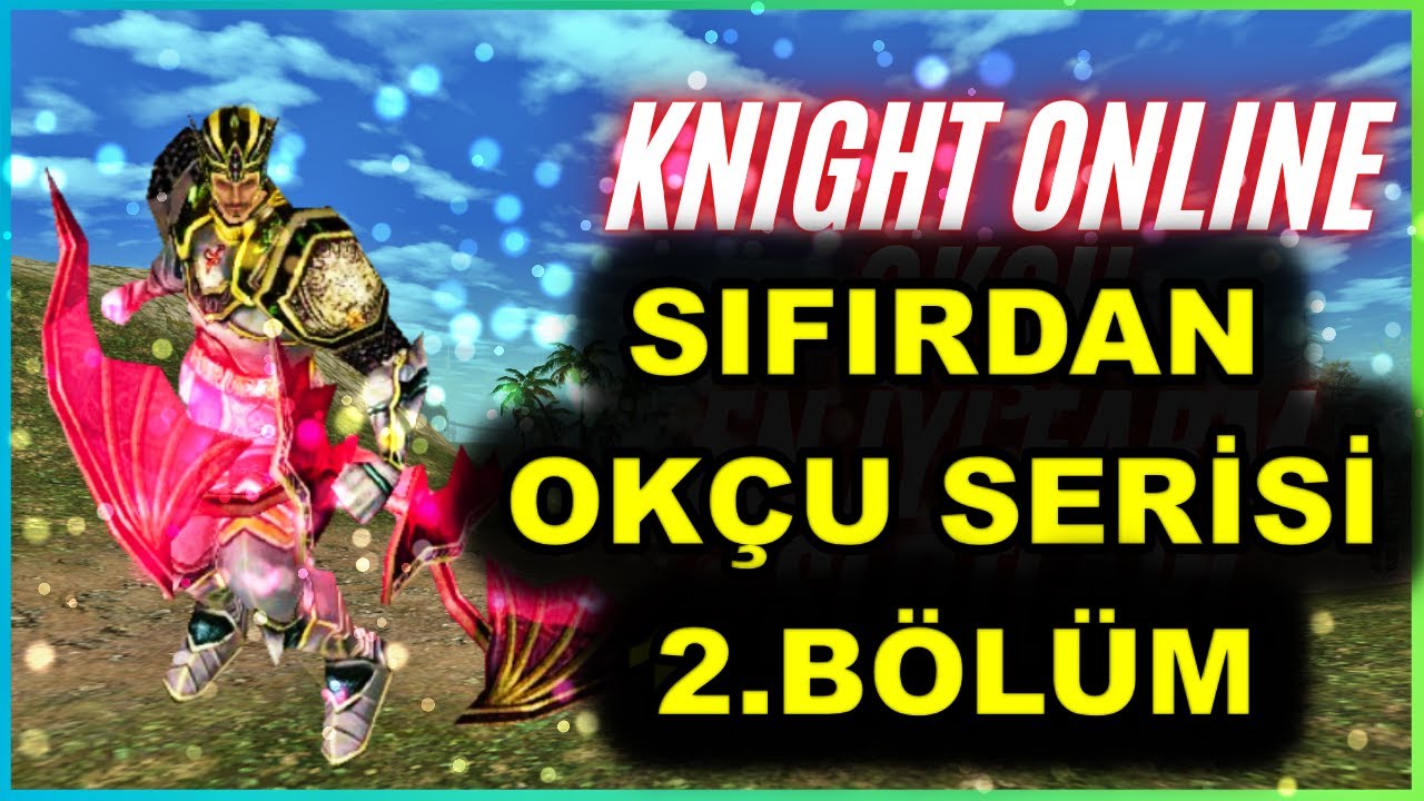 SIFIRDAN OKÇU SERİSİ | KNIGHT ONLİNE | DRYADS | 2.BÖLÜM