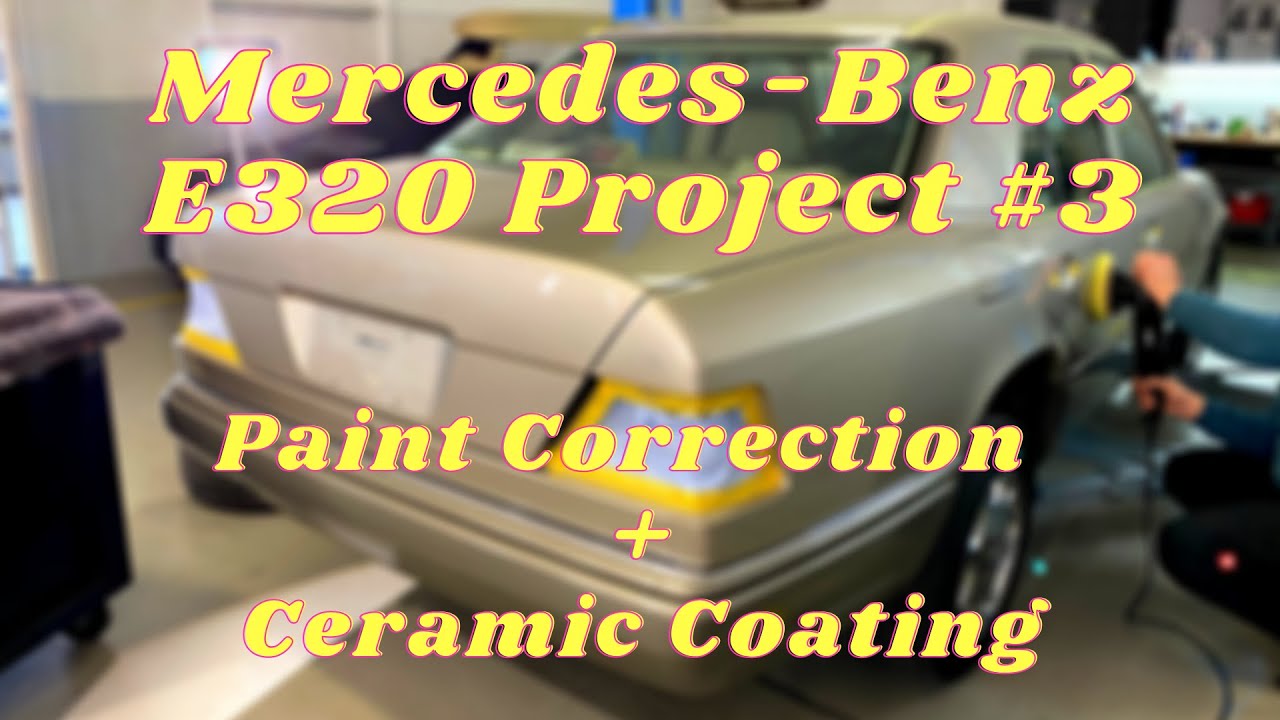 Paint Correction & Ceramic Coating of a 26 Year Old Mercedes-Benz E320 W124 - Restoration Part 3