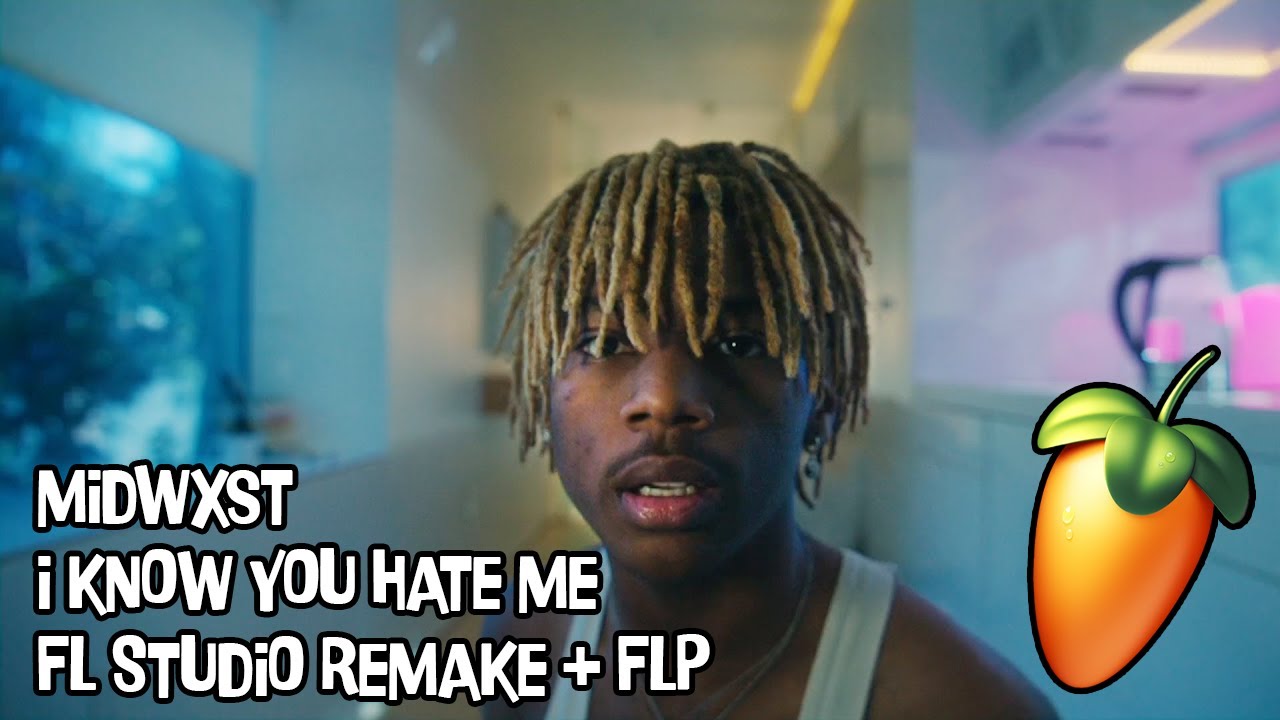 midwxst - i know you hate me (FL Studio Remake + FLP)