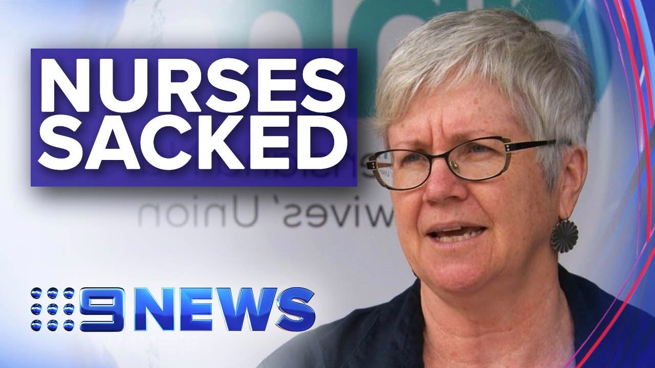 Concern for elderly residents as nurses sacked | Nine News Australia