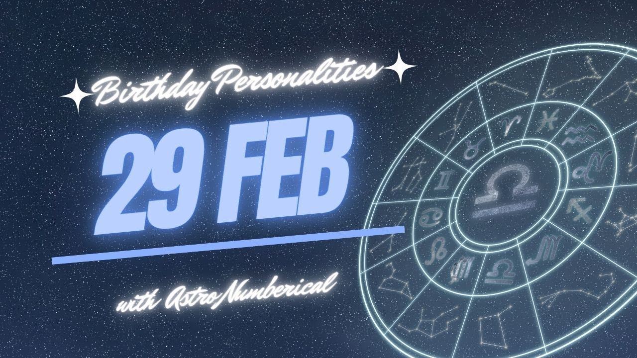 29 February Zodiac Horoscope: Birthday Personality & Traits Revealed