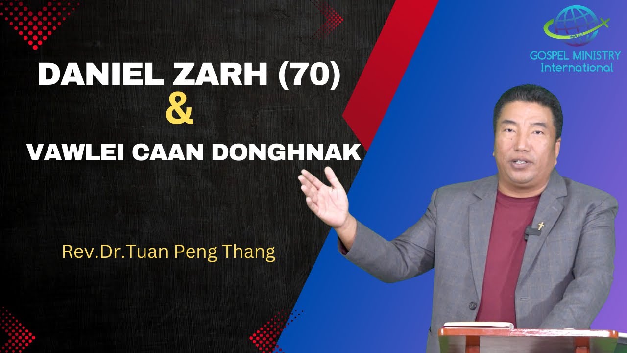 Rev. Dr. Tuan Peng Thang || Daniel Zarh 70 le Vawlei Caan Donghnak ||