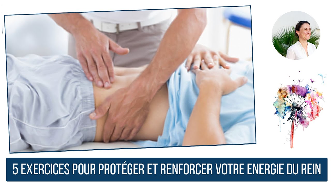 5 Exercices Pour Protéger Et Renforcer Votre Energie Du Rein
