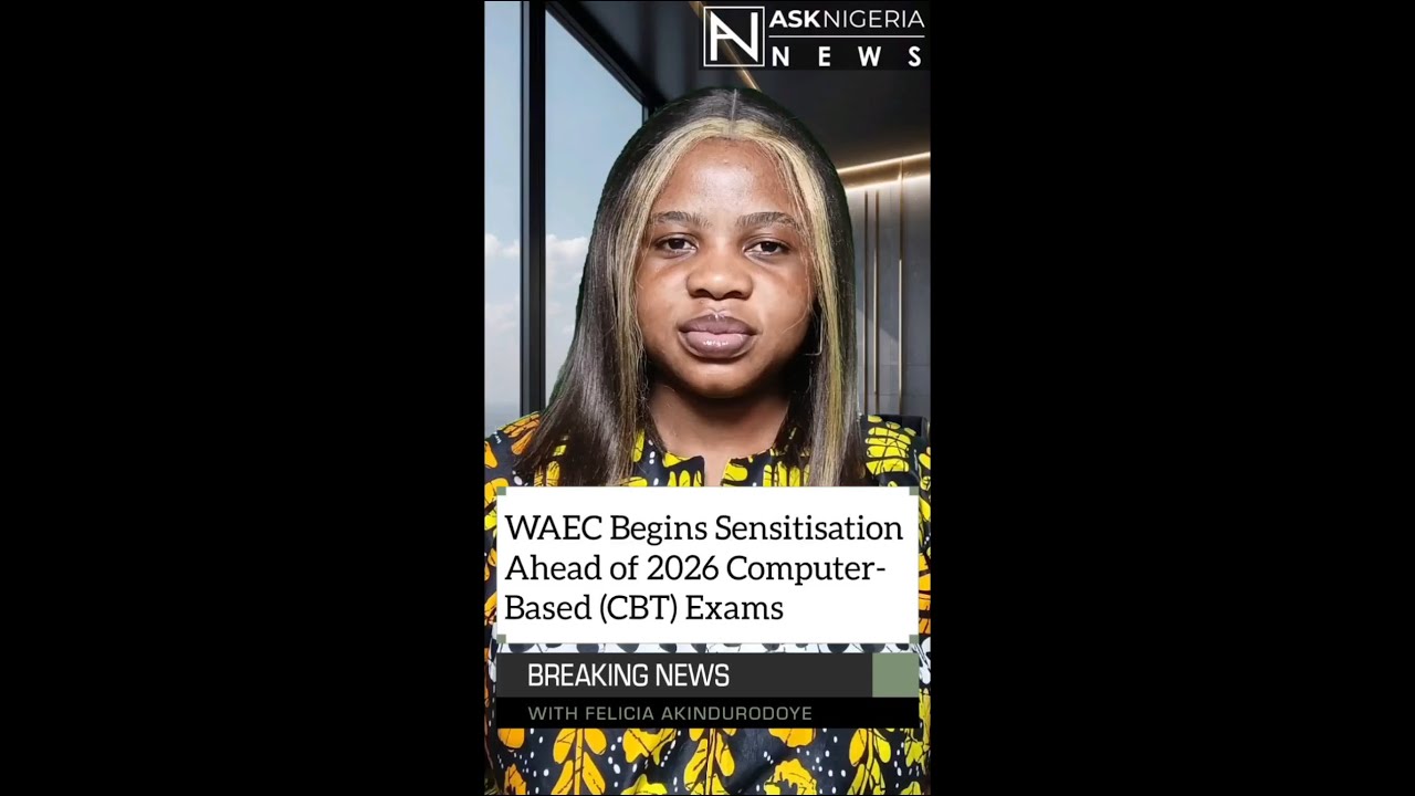 WAEC Begins Nationwide Sensitisation Ahead of 2026 CBT Exams┃ Ask Nigeria Breaking News!