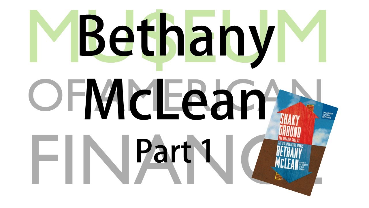Bethany McLean: The hidden machinery of the US economy Fannie & Freddie. Shaky Ground (Part 1)