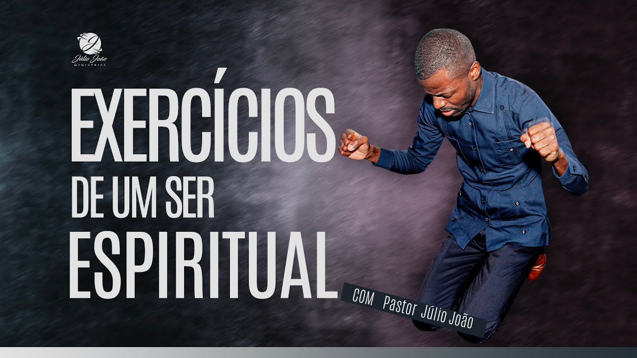 EXERCÍCIOS DE UM SER ESPIRITUAL / PASTOR JÚLIO