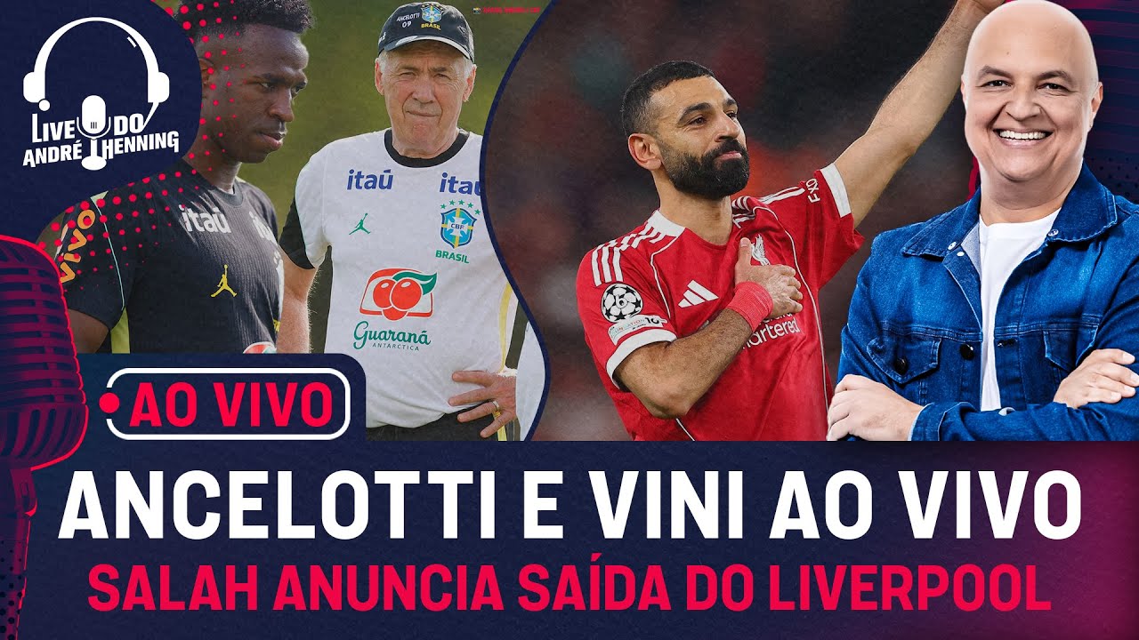 CARLO ANCELOTTI E VINI JR. AO VIVO; PREPARA&Ccedil;&Atilde;O DA SELE&Ccedil;&Atilde;O; SALAH ANUNCIA SA&Iacute;DA DO LIVERPOOL