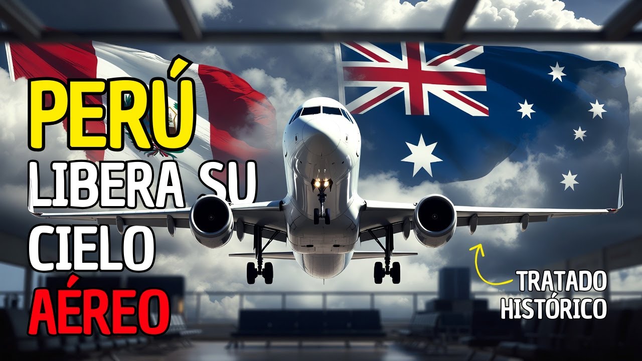 PERÚ y AUSTRALIA y el acuerdo de CIELOS ABIERTOS: el acuerdo que cambia el poder aéreo del PACÍFICO