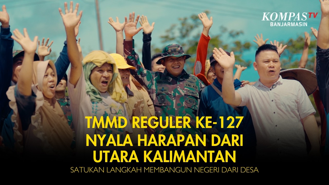 Nyala Harapan dari Utara Kalimantan, TMMD Reguler Ke-127 Kodim 0903/Bulungan Bangun Negeri dari Desa