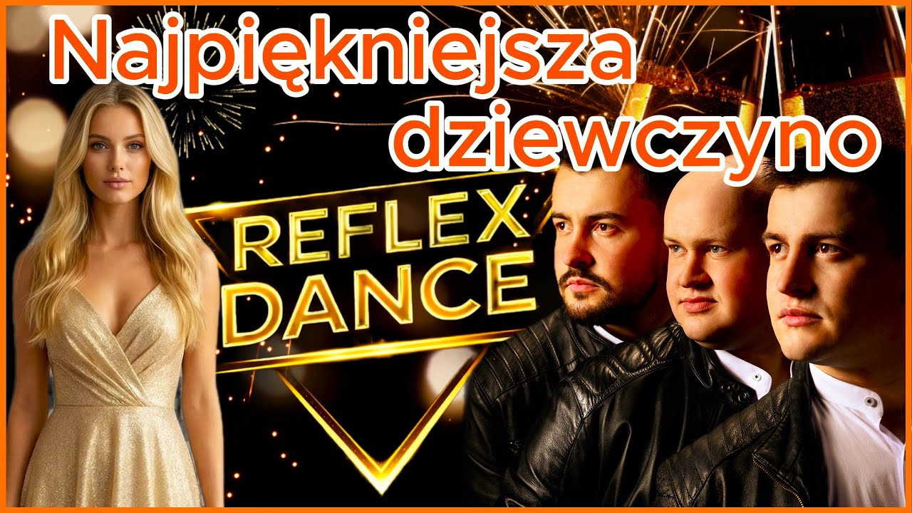 Najpiękniejsza dziewczyno (Boys)  - Reflex Dance 