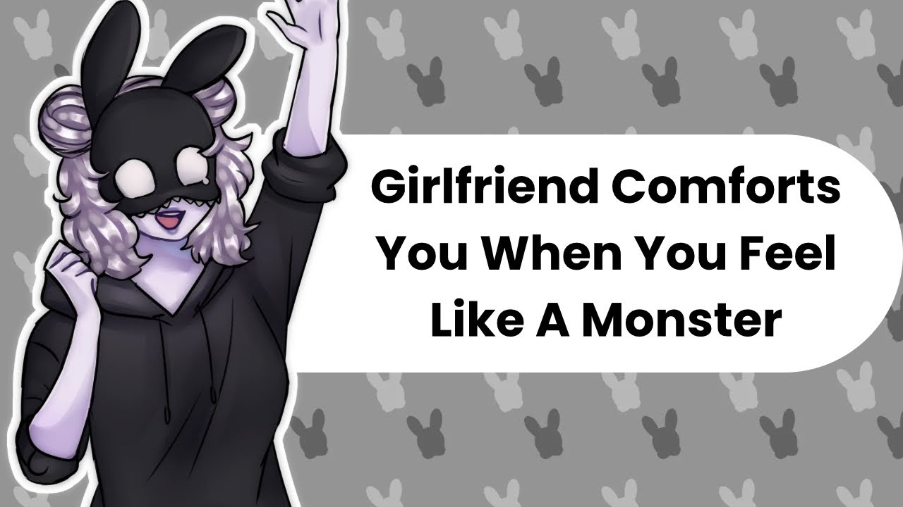 You're Not A Monster (Girlfriend ASMR)