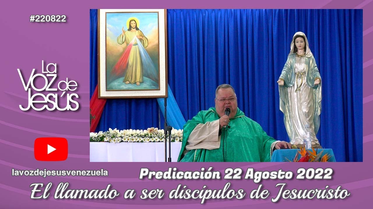 El llamado a ser discípulos de Jesucristo : 22 Agosto 2022 #220822