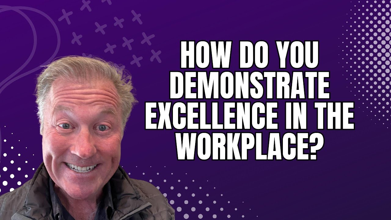 How do you Demonstrate Excellence in the Workplace?