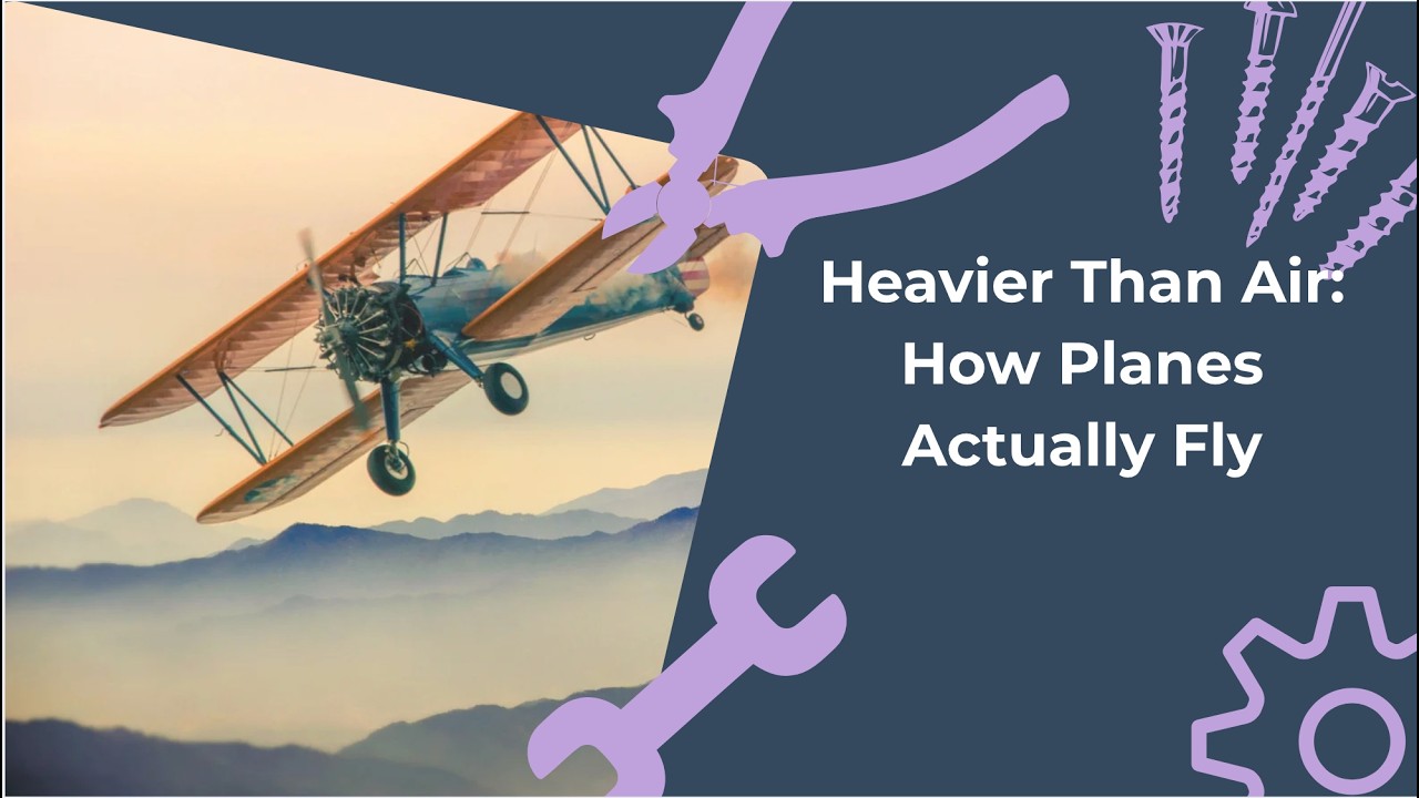 Heavier Than Air: How Planes Actually Fly