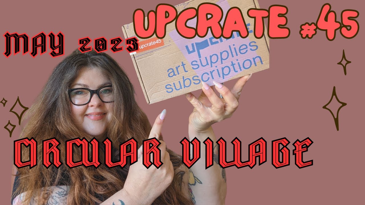 ✨ unboxing and making art with the May Upcrate! ✨ CIRCULAR VILLAGE?!