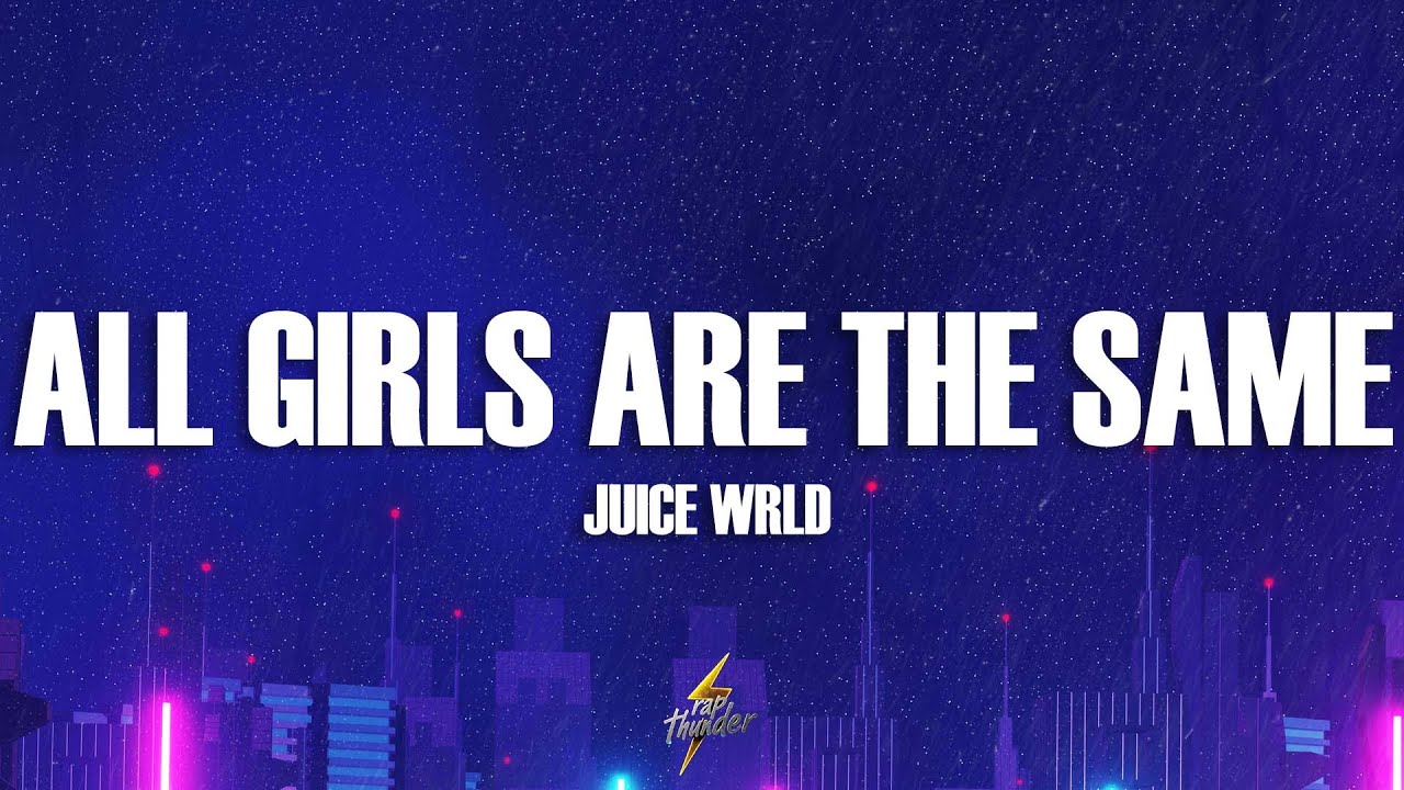 Juice WRLD - All Girls Are The Same (Lyrics)