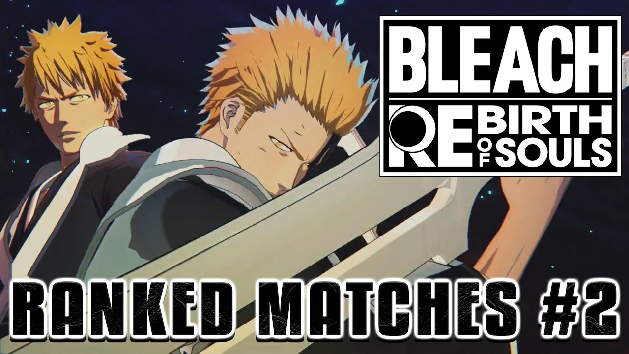 THIS IS AURA! TYBW ICHIGO IS A BEHEMOTH OF A CHARACTER! Bleach Rebirth of Souls Ranked Matches Ep. 2