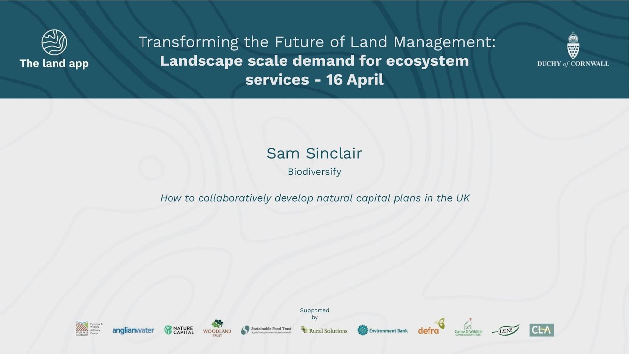 Sam Sinclair, Biodiversify - How to collaboratively develop natural capital plans in the UK