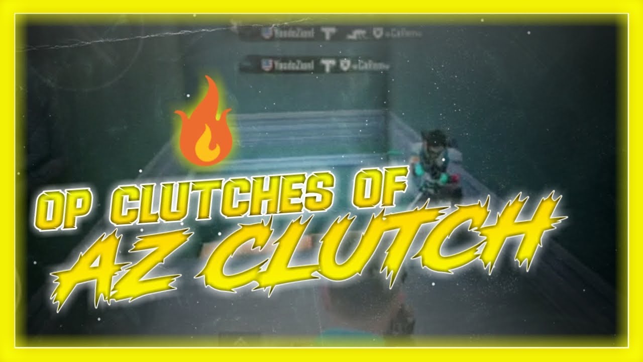 OP CLUTCHES OF AZ CLUTCH | THE NEW YOUTUBER |🔥