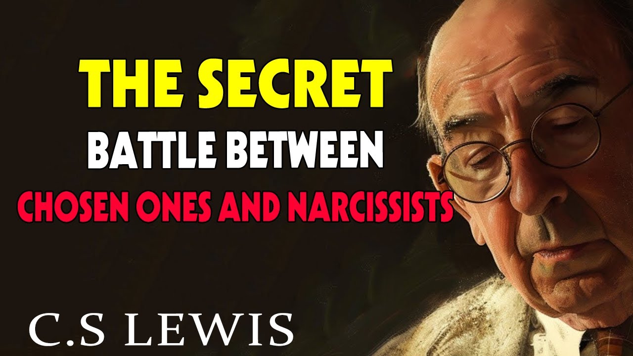 STOP WORRYING!  The SECRET BATTLE Between CHOSEN ONES and NARCISSISTS | C.S. Lewis