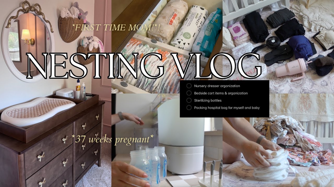 NESTING VLOG *37 weeks*: nursery dresser organization, sterilizing bottles, hospital bag & more!