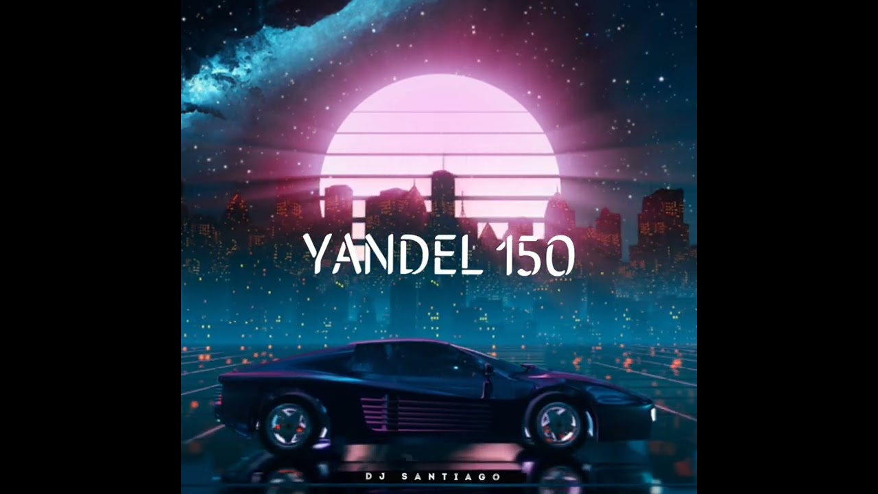 YANDEL 150 (TECH HOUSE)