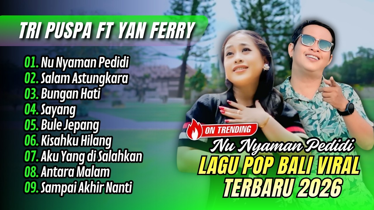 Tri Puspa Ft Yan Ferry - NU NYAMAN PEDIDI - SALAM ASTUNGKARA - BUNGAN HATI || LAGU BALI TERBARU 2026