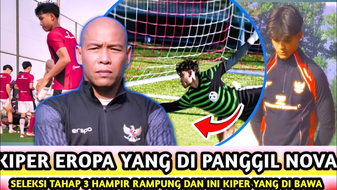 NOVA DI BUAT MELONGO !! KIPER EROPA YANG IKUTI SELEKSI TIMNAS INDONESIA  U20 !! 