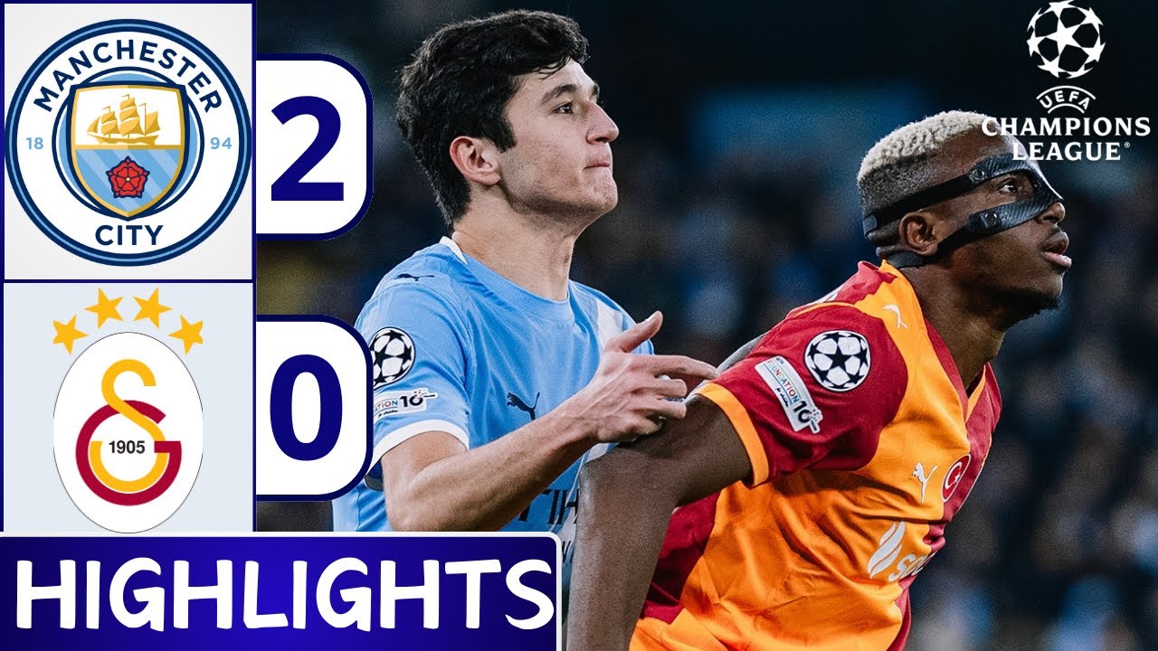 Manchester City vs Galatasaray (2-0) – All Goals & Highlights – UEFA CHAMPIONS LEAGUE