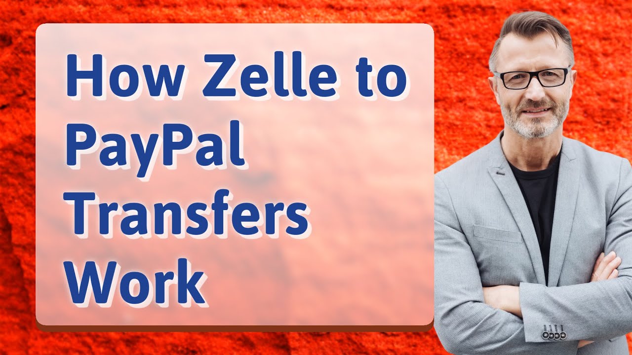 How Zelle to PayPal Transfers Work
